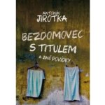 Bezdomovec s titulem Zdeněk Antonín Jirotka – Hledejceny.cz