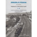 Zmizelá Praha - Nádraží a železniční tratě 2.díl - Mahel Ivo