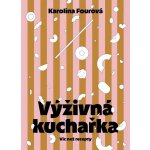 Výživná kuchařka - Víc než recepty – Zboží Dáma