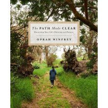 The Path Made Clear: Discovering Your Life's Direction and Purpose Winfrey OprahPevná vazba