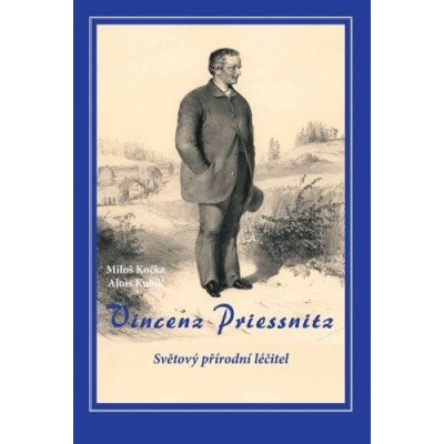 Vincenz Priessnitz - Světový přírodní léčitel – Hledejceny.cz