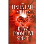 Když promluví srdce - Linda Lael Miller – Zboží Mobilmania
