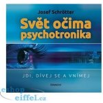 Svět očima psychotronika - Jdi, dívej se a vnímej – Hledejceny.cz