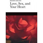 Love, Sex, and Your Heart Lowen AlexanderPaperback – Hledejceny.cz