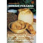 Automatická domácí pekárna - Denně čerstvý domácí chléb - Pavla Momčilová – Hledejceny.cz