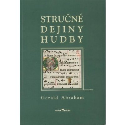Abraham Gerald - Stručné dejiny hudby – Hledejceny.cz
