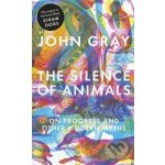 The Silence of Animals - John Gray – Hledejceny.cz