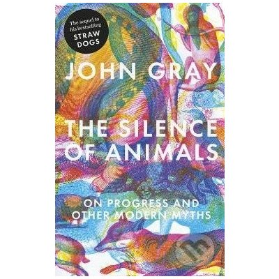 The Silence of Animals - John Gray – Hledejceny.cz