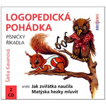 Logopedická pohádka aneb Jak zvířátka naučila Matýska hezky mluvit - Šárka Kavanová