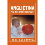 Angličtina pro nutriční terapeuty - Irena Baumruková – Hledejceny.cz