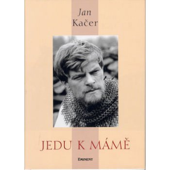 Jedu k mámě - Jan Kačer