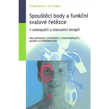 Spouštěcí body a funkční svalové řetězce v osteopatii a manuální terapii - Philip Richter