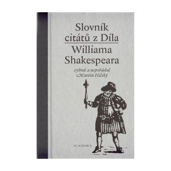 Slovník citátů Williama Shakespeara - Hilský Martin