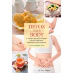 Detox Your Body: A Holistic Approach to Health with the Wisdom of Traditional Chinese Medicine – Zbozi.Blesk.cz