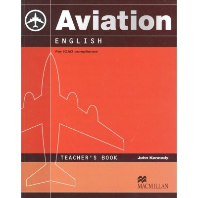 AVIATION ENGLISH TEACHER'S BOOK - John Kennedy – Zbozi.Blesk.cz