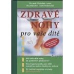 Zdravé nohy pro vaše dítě - kolektiv autorů – Hledejceny.cz