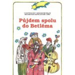 Půjdem spolu do Betléma – Hledejceny.cz