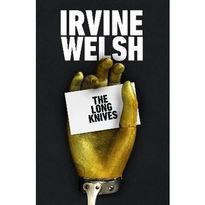 The Long Knives - Irvine Welsh – Hledejceny.cz