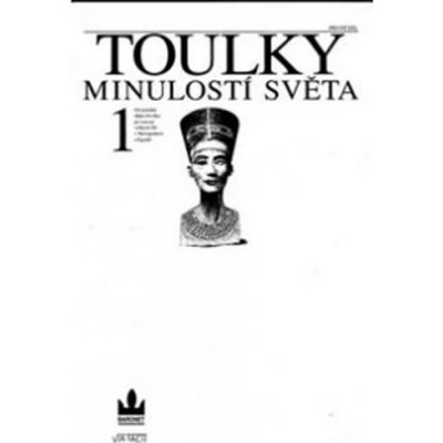 Toulky minulostí světa 1 - Od počátku dějin člověka po rozvrat velkých říší v Mezopotámii a Egyptě