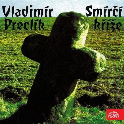 Smírčí kříže - Preclík Vladimír