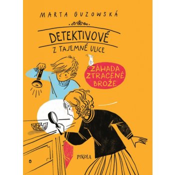 Detektivové z Tajemné ulice: Záhada zmizelé brože - Marta Guzowská
