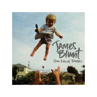 James Blunt - Some kind of trouble, 1CD, 2010 – Hledejceny.cz