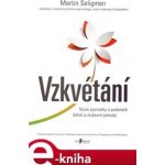 Vzkvétání. Nové poznatky o podstatě štěstí a duševní pohody - Martin Seligman – Hledejceny.cz