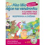 Ako išlo vajce na vandrovku Rozprávka a cvičenia + CD – Hledejceny.cz