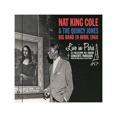 Live in Paris 19 Avril 1960 - King Cole, Nat & the Quincy J CD – Zbozi.Blesk.cz