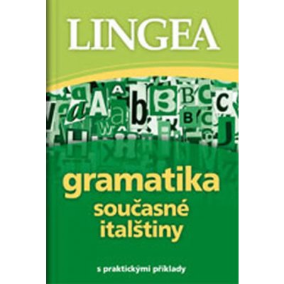 Gramatika současné italštiny s praktickými příklady – Hledejceny.cz