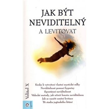 Jak být neviditelný a levitovat - Velitel X