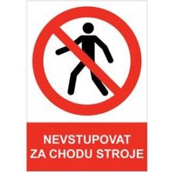 NEVSTUPOVAT ZA CHODU STROJE - bezpečnostní tabulka, samolepka A5