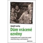 Arnošt Lustig Dům vrácené ozvěny – Hledejceny.cz