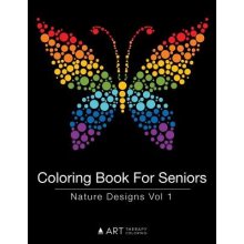 Coloring Book for Seniors: Nature Designs Vol 1 Art Therapy ColoringPaperback