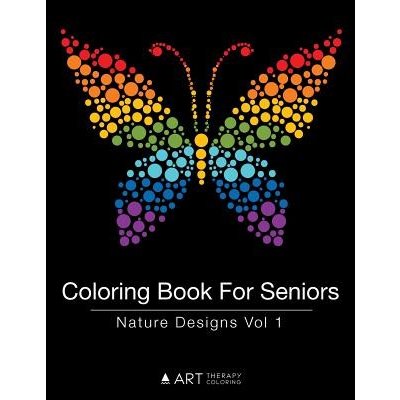 Coloring Book for Seniors: Nature Designs Vol 1 Art Therapy ColoringPaperback