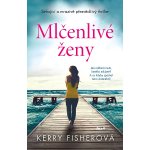 Mlčenlivé ženy - Kerry Fisherová – Hledejceny.cz
