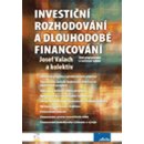 Investiční rozhodování a dlouhodobé financování třetí přepracované a rozšířené vydání