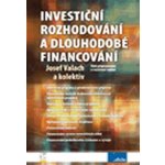 Investiční rozhodování a dlouhodobé financování třetí přepracované a rozšířené vydání – Hledejceny.cz