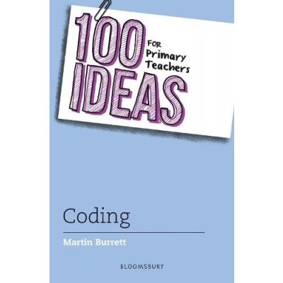 100 Ideas for Primary Teachers: Coding Burrett MartinPaperback – Zbozi.Blesk.cz