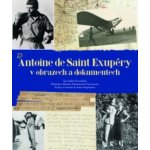 Antoine de Saint Exupéry v obrazech a dokumentech – Hledejceny.cz