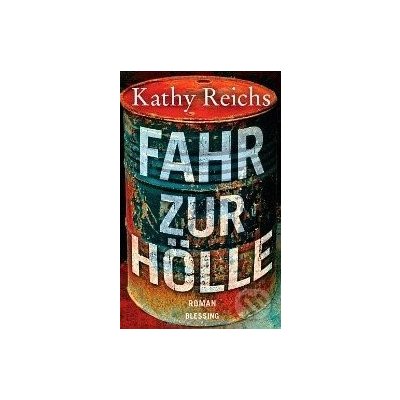 Fahr zur Hölle - Kathy Reichs – Hledejceny.cz