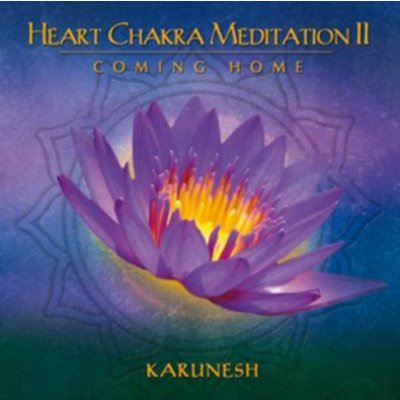 Karunesh - Heart Chakra Meditation 2 Coming Home CD – Zbozi.Blesk.cz