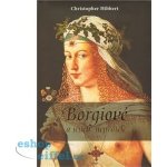 Borgiové a jejich nepřátelé 1431–1519 Christopher Hibbert – Hledejceny.cz