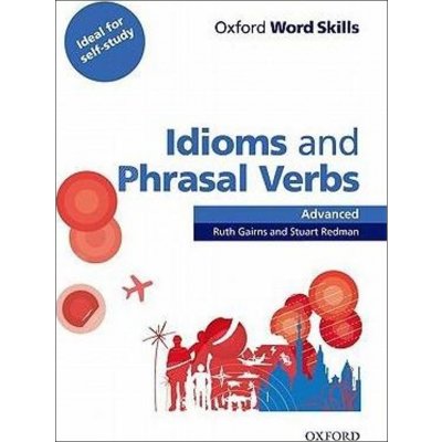 Oxford Word Skills: Advanced: Idioms & Phrasal Ver – Hledejceny.cz