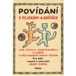 Povídání o pejskovi a kočičce. Jak spolu hospodařili a ještě o všelijakých jiných věcech - Josef Čapek – Hledejceny.cz