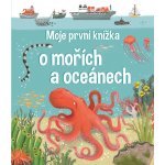 Moje první knížka o mořích a oceánech - neuveden – Zboží Mobilmania