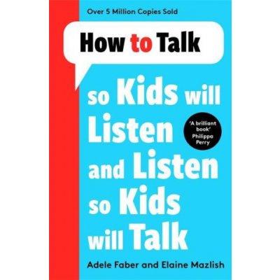 How to Talk so Kids Will Listen and Listen so Kids Will Talk - Faber Adele)( / softback – Zboží Dáma