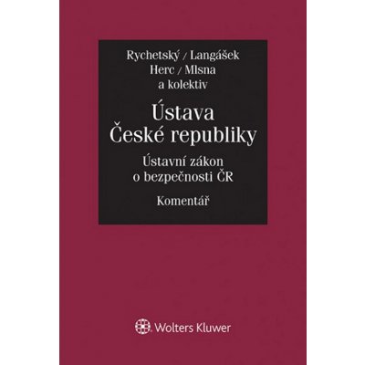 Ústava České republiky Ústavní zákon o bezpečnosti ČR - Tomáš Langášek, Pavel Rychetský, Petr Mlsna, Tomáš Herc – Zbozi.Blesk.cz