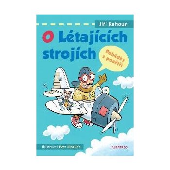 O létajících strojích. Pohádky z povětří - Jiří Kahoun