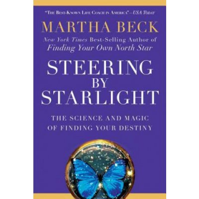 Steering by Starlight: The Science and Magic of Finding Your Destiny Beck MarthaPaperback